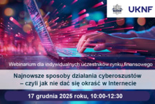 Webinarium „Najnowsze sposoby działania cyberoszustów – czyli jak nie dać się okraść w Internecie” organizowane w ramach projektu Centrum Edukacji dla Uczestników Rynku – CEDUR.